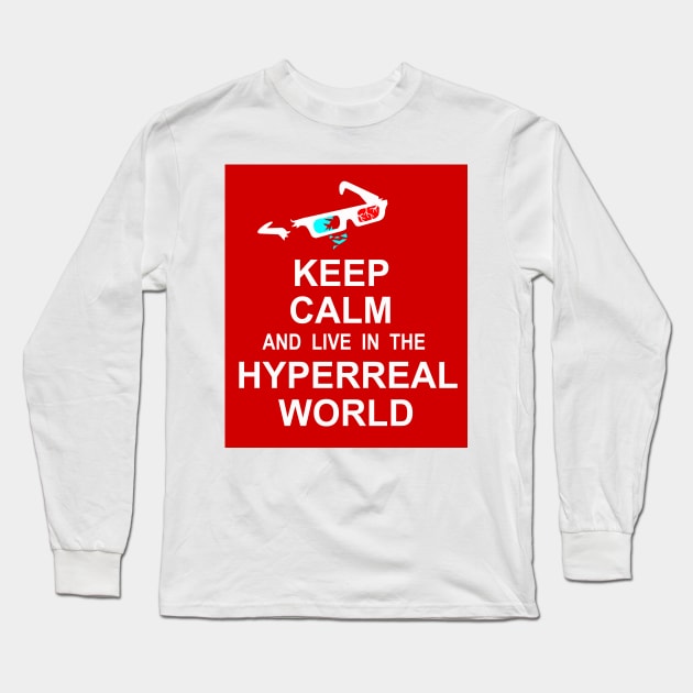 Keep Calm and Live in the Hyperreal World Long Sleeve T-Shirt by NewSignCreation